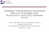Caregiver Characteristics Associated with Use of Respite Care · –A large number of hours of caregiving, –Strong agreement that respite services would relieve stress, and –Perception