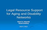 Legal Resource Support for Aging and Disability Networks PPt - Legal... · Legal Resource Support for Aging and Disability Networks Omar R. Valverde David Godfrey July 5, ... Administration