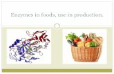 Enzymes in foods, use in production. - radofogh.comradofogh.com/wp-content/uploads/2014/02/... · microbial fermentation ... Fruit & vegetable juices Acidic pectinases bring down