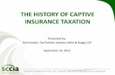 THE HISTORY OF CAPTIVE INSURANCE TAXATION · ─ Accounting Consulting ... – Agreed Upon Procedures • Internal Control Testing ... Insurance vs. Non-Insurance