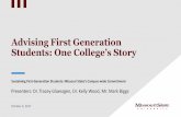 Advising First Generation Students: One College’s Story · Advising First Generation Students: ... •Proactive Contact –via ... •Oct 19 –Midterm grades –negative outcomes