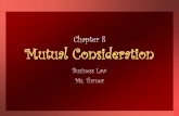 Chapter 8 Mutual Consideration - Warren Hills Regional ... · –Obligated by law (purchasing ... Duty –If consideration for another contract, cannot act as consideration for a