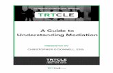 A Guide to Understanding Mediation - TRTCLE | Home · TRTCLE OUTLINE Introduction Mediation - A Theory I. Voluntary Mediation II. Court-Mandated Mediation III. Mediator Selection