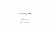 Healthy Self - Davis School District · Starter –Self Esteem Quiz ... •Notice her self-concept and self-esteem. Positive Self-Esteem Helps You: •Believe that you are an OK person