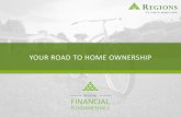 YOUR ROAD TO HOME OWNERSHIP - regions.com · Property Taxes Deduction* - $1,200.00 $0.00 Mortgage Equity (Principal Repayment) ... MARIA & ANTHONY 23 © 2017 Regions Bank.