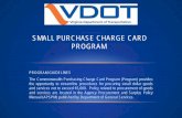 SMALL PURCHASE CHARGE CARD PROGRAM€¦ · The Commonwealth Purchasing Charge Card Program ... PRT Analyst. Service Areas. ... The card or its number must not be shared with another