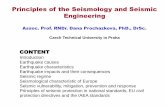 Principles of the Seismology and Seismic Engineering · Seismology – science dealing with earthquakes Seismic engineering – the discipline the aim of which is to construct infrastructures