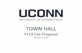 TOWN HALL - University of Connecticut · TOWN HALL FY19 Fee Proposal February 6, 2018. FY19 Proposed Student Fees ... Added complexity to the fee bill and feels like being “nickeled