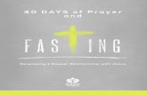 40 DAYS OF PRAYER AND FASTING - Berean Church · 40 DAYS OF PRAYER AND FASTING In Developing A Deeper Relationship with Jesus ... has power to heal, transform, deliver, create, and