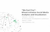 “We Feel Fine”: Mixed-Initiative Social Media Analytics ...€¢ Use Big Data Analytics to innovate rule making and the way governments engage in dialogue with citizens on regulatory