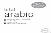 TOTAL ARABIC - michelthomas.com ARABIC.pdf · Contents Welcome to the Michel Thomas Method 2 Total Arabic index 4 Total Arabic Vocabulary index 19 English–Arabic glossary 27 Bonus