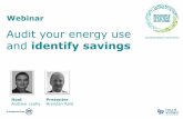 Audit your energy use and identify savings Audit your energy use and identify savings Host Andrew Leahy Presenter Brendan Reid