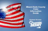 A MESSAGE FROM OUR - Miami-Dade MESSAGE FROM OUR SUPERVISOR OF ELECTIONS Dear Miami-Dade County Voter, Thank you for your interest in Miami-Dade County’s Voter Information Guide.