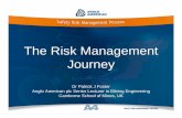 The Risk Management Journey - Miningreview.com Foster.pdf · The Risk Management Journey Dr Patrick J Foster ... • Well designed plans/procedures • Focus on adhering to site plans