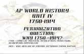 AP World History UNIT IV 1750-1914pfannenstielhistory.weebly.com/uploads/1/0/9/8/10983811/unitiv... · AP World History UNIT IV 1750-1914 Periodization ... farmers and artisans looking