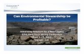 Can Environmental Stewardship be Profitable? Environmental Stewardship be Profitable? Advancing Solutions for a New Legacy EPA Hard Rock Mining Conference April 3 – 5, 2012 Denver,