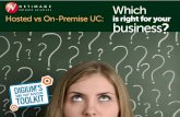 business - d2oc0ihd6a5bt.cloudfront.net · business? Hosted vs On-Premise UC: ... then it’s di!cult to make an apples-to-apples comparison. ... business communications go down,