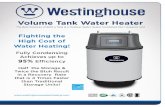Volume Tank Water Heater - Westinghouse Water Heating€¦ · * WGRGH20**100F has a Max GPM of 2.8, a Max GPM Rating Bin of Medium and is not Energy Star certified * 100 Buh unit