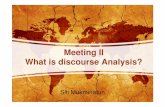 Meeting II What is discourse Analysis?staff.uny.ac.id/sites/default/files/pendidikan/Siti Mukminatun, SS...(Cook, 1989: ix). • The discipline devoted to the investigation of the