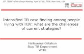Intensified TB case finding among people living with … Getahun Stop TB Department WHO Intensified TB case finding among people living with HIV: what are the challenges of current