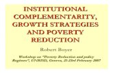 INSTITUTIONAL COMPLEMENTARITY, GROWTH …httpAuxPages)/7FCCDF6E8D2460A5C...INSTITUTIONAL COMPLEMENTARITY, GROWTH STRATEGIES AND POVERTY REDUCTION Robert Boyer Workshop on “Poverty
