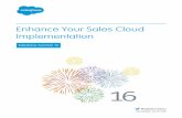 Enhance Your Sales Cloud Implementation - … · 2016-09-06 · Enhance Your Sales Cloud Implementation Salesforce, Summer ’16 @salesforcedocs Last updated: July 29, 2016 ©