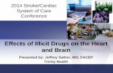 Effects of Illicit Drugs on the Heart and Brainwcm/@mwa/documents/...Effects of Illicit Drugs on the Heart and Brain Presented by: Jeffrey Sather, MD, FACEP Trinity Health 2014 Stroke/Cardiac