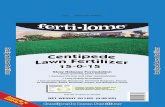 Centipede Lawn Fertilizer - ferti-lome | Hi-Yield Lawn Fertilizer-20lbs... · DIRECTIONS FOR USE We have formulated ferti•lome® CENTIPEDE LAWN FERTILIZER with slow release plant