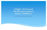 High School Mathematics and PARCC - New Jersey · High School Mathematics and PARCC ... the high school standards, and this item requires students to create a model from a a model