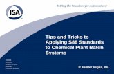 Tips and Tricks to Applying S88 Standards to Chemical ... · Applying S88 Standards to Chemical Plant Batch ... • Held numerous Instrumentation Engineering and ... Tips and Tricks