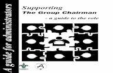 Supporting o The Group Chairman a - a guide to the role · 2014-11-13 · Supporting the Group Chairman – A Guide to the Role ... THE GROUP CHAIRMAN’S DUTY STATEMENT 1 ... WHO