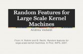Random Features for Large Scale Kernel Machinesvgg/rg/slides/randomfeatures...Random Features for Large Scale Kernel Machines Andrea Vedaldi From: A. Rahimi and B. Recht. Random features