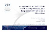Fragment Prediction and Assignment for Experimental … · Fragment Prediction and Assignment for Experimental Mass ... Spectrum Similarities ... Fragment Prediction and Assignment