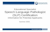 Educational Specialist Speech Language … Specialist Speech Language Pathologist (SLP) Certification Information for Potential Applicants Summer 2015  >