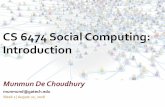 CS 6474 Social Computing: Introduction - munmund.net · Munmun De Choudhury munmund@gatech.edu Week 1 | August 22, 2016 CS 6474 Social Computing: Introduction