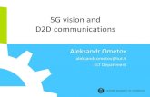 5G and D2D low - TUT · 5G vision and D2D communications ... and mobility • New applications ... • out-of-band D2D in cellular networks (WiFi, BLE?) 14. D2D Applications 15