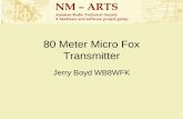80 Meter Micro Fox Transmitter - The Upper Rio FM … Meter Micro Fox Transmitter Jerry Boyd WB8WFK NM –ARTS Amateur Radio Technical Society A hardware and software project group