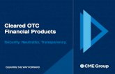 Cleared OTC Financial Products - CME Group · • Capital efficiency of portfolio margining of IRS and swaptions vs. Interest Rate Futures ... Reduces bilateral counterparty credit