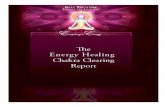 INTRODUCTION TO ENERGY HEALING/CHAKRA ... TO ENERGY HEALING/CHAKRA CLEARING REPORT. You are an eternal being. You were never born and will never die. You are universal and infinite.