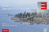 Oracle Open World 2015 Overvie Open World 2015 Overview Saint Kim, Senior Director, Presales/ CTO October 25-29, 2015 San Francisco History of Oracle Open World 1995 Going to California