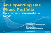 An Expanding Gas Phase Portfolio - Agilent An Expanding Gas Phase Portfolio For your expanding Analytical Needs January 8, 2013 Agilent Confidential Badr Astiphan GCMS Product Sales