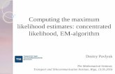 Computing the maximum likelihood estimates: concentrated likelihood, EM ... · Computing the maximum likelihood estimates: concentrated likelihood, EM-algorithm Dmitry Pavlyuk The