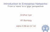 Introduction to Enterprise Networks - CSE, IIT Bombaysri/talks/Enterprise-05...Convergence 2005 IIT Bombay 4 Enterprise Networks: One definition Large – 105 edge devices, 103 network