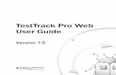 TestTrack Pro Web - NASA · trademark of MERANT, Inc. Perforce is a registered trademark of Perforce Software ... The TestTrack Pro Web User Guide provides step-by-step instructions