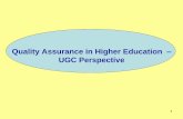 Quality Assurance – UGC Perspectives - UKIERI · UGC’s Mechanism for Quality Assurance a)UGC frames various regulations on different aspects of Education ... UGC Regulations /Notifications.