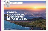 KOREA ECOLOGICAL FOOTPRINT REPORT 2016 · This Korea Ecological Footprint Report examines how much nature ... agricultural inputs, ... Korea Ecological Footprint Report 2016 8 Korea