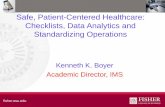 Safe, Patient-Centered Healthcare: Checklists, Data Analytics … · Checklists, Data Analytics and Standardizing Operations Kenneth K. Boyer Academic Director, IMS . Patient Safety