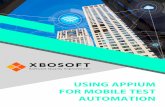 USING APPIUM FOR MOBILE TEST AUTOMATION ppium is an open-source test framework that covers automation testing across all three types of mobile applications: native, web and hybrid.