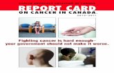 CANCER ADVOCACY COALITION OF CANADA REPORT … REPORT CARD O… · 2 REPORT CARD ON CANCER IN CANADA, 2010–11 CACC EDITORIAL ADVISORY COMMITTEE Pierre Major, David Saltman, Sandi