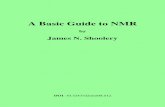 A Basic Guide to NMR - ebyte.it · Title: A Basic Guide to NMR Author: James N. Shoolery Publishers: First Edition: Varian Associates, Palo Alto, CA, USA, 1972. Second Edition: …